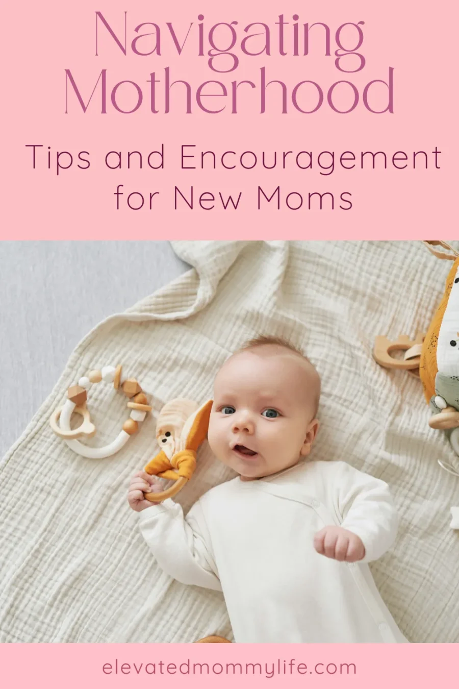 Navigating Motherhood: Tips and Encouragement for New Moms